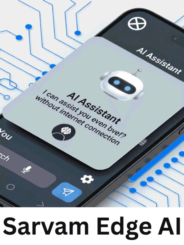 बिना इंटरनेट AI का कमाल! Sarvam Edge देगा ChatGPT और Gemini को सीधी टक्कर